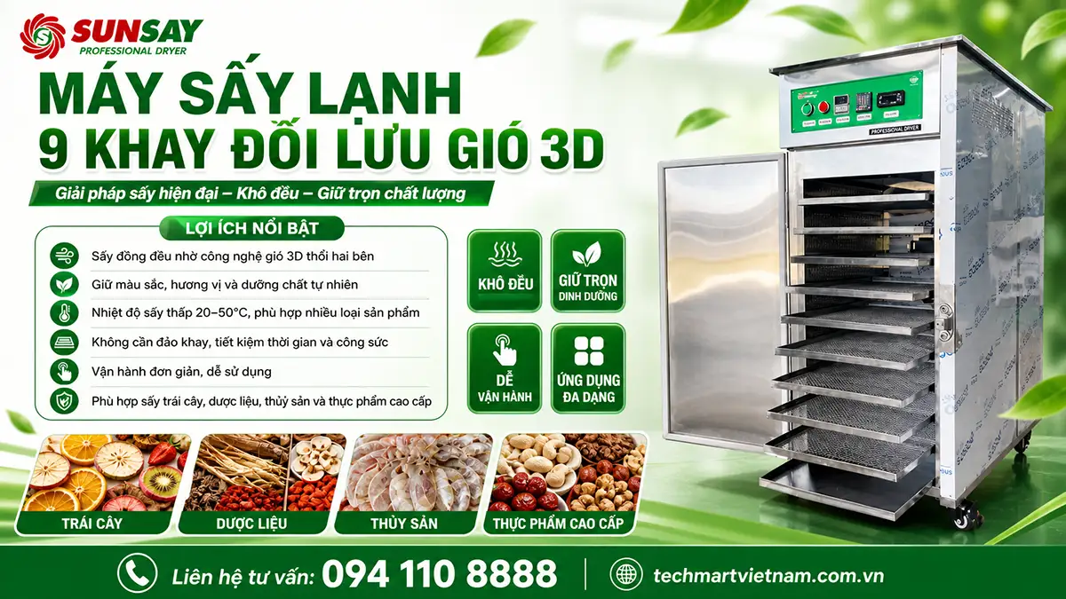 Máy sấy lạnh 9 khay đối lưu gió 3D – Sấy hiện đại, hiệu quả đa dạng các sản phẩm trái cây, thực phẩm