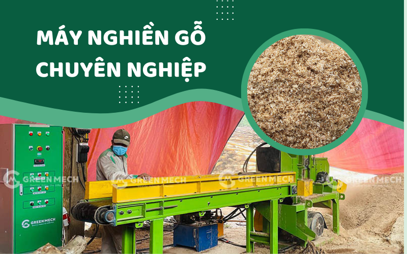 Máy nghiền gỗ chuyên nghiệp GREEN MECH