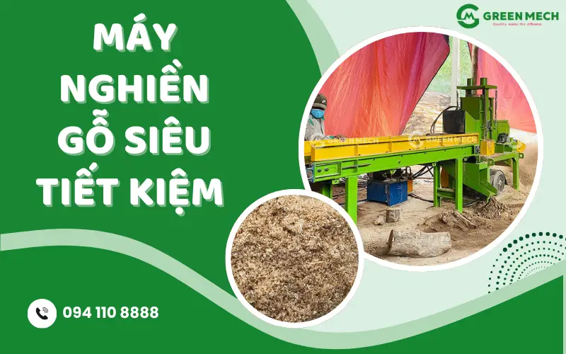 Máy nghiền gỗ siêu tiết kiệm GREEN MECH