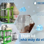 Làm thế nào để thiết kế nhà máy đá viên phù hợp với quy định pháp lý? Thiết kế nhà máy đá viên tinh khiết