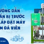 Hướng dẫn chuẩn bị trước khi lắp đặt máy làm đá viên
