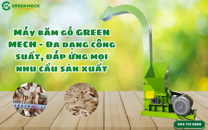 Máy băm gỗ GREEN MECH – Đa dạng công suất, đáp ứng mọi nhu cầu sản xuất