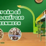 Tại sao các nhà máy lớn lựa chọn máy băm gỗ công suất cao GREEN MECH? Máy băm gỗ công suất cao GREEN MECH