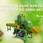 Xu hướng sử dụng mùn cưa trong nông nghiệp và công nghiệp Xu hướng sử dụng mùn cưa và máy nghiền gỗ GREEN MECH