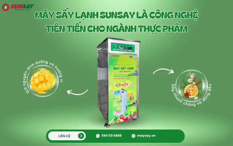 Máy sấy lạnh SUNSAY là công nghệ tiên tiến cho ngành thực phẩm