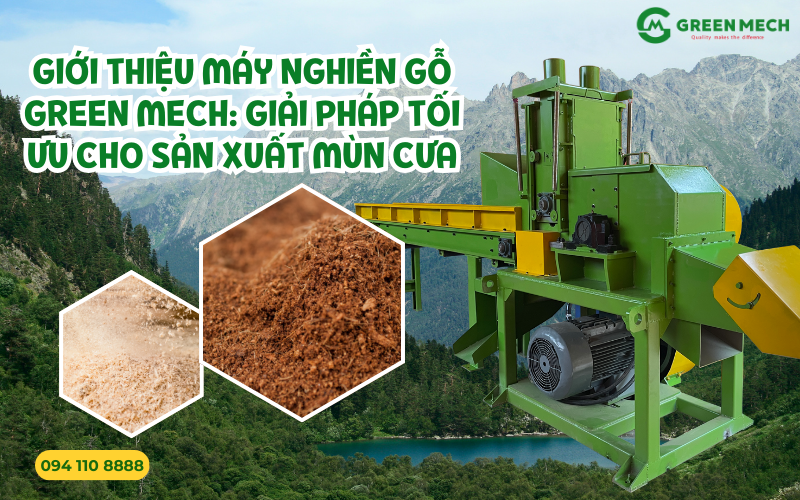 Giới thiệu máy nghiền gỗ GREEN MECH