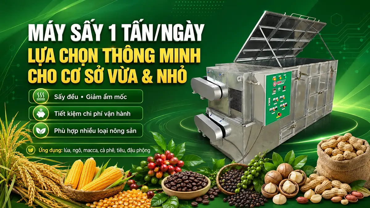 Cách lựa chọn máy sấy công suất 1 tấn/ngày phù hợp với nhu cầu sản xuất