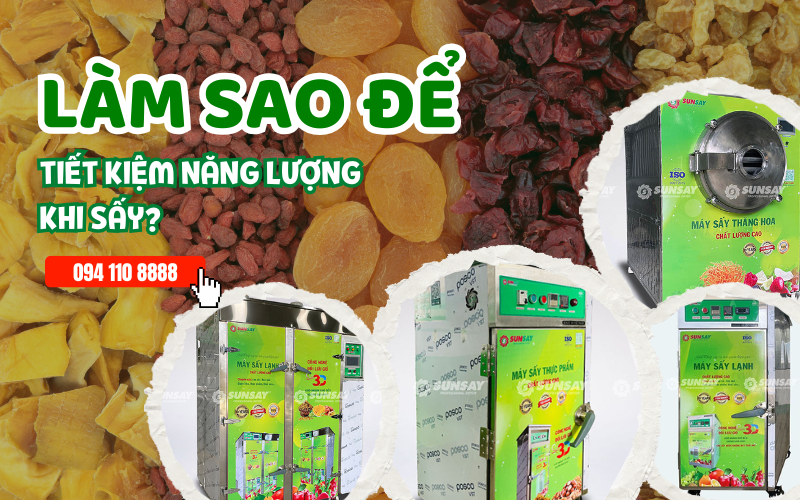 Làm sao để tiết kiệm năng lượng khi sấy - 7 phương pháp tối ưu nhất hiện nay