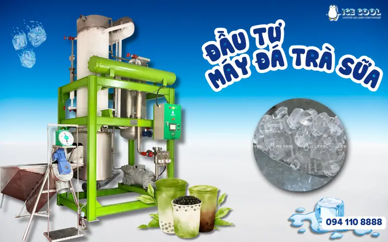 Đầu tư máy đá trà sữa - Cơ hội sinh lời từ thị trường đồ uống đang bùng nổ