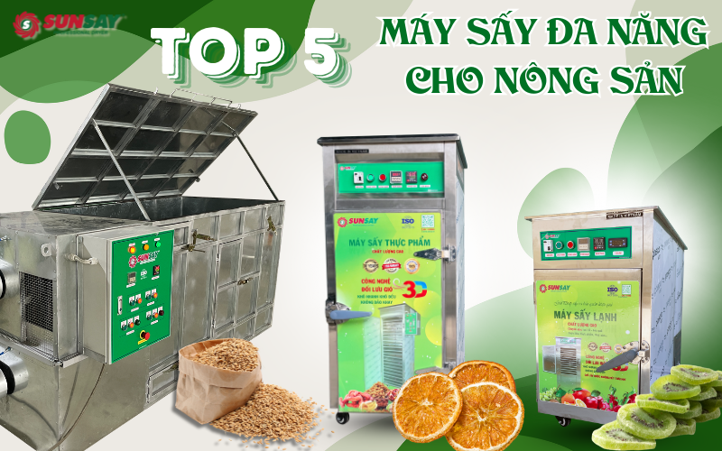 TOP 5 máy sấy đa năng cho nông sản được nông dân và doanh nghiệp tin dùng