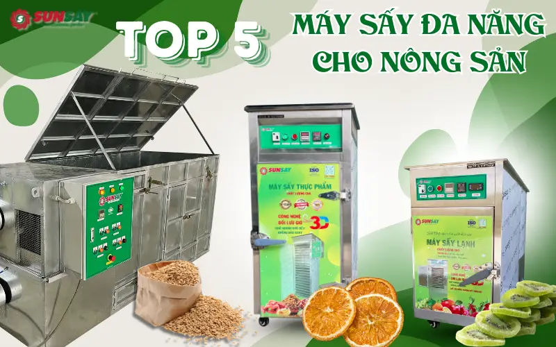 TOP 5 máy sấy đa năng cho nông sản được nông dân và doanh nghiệp tin dùng