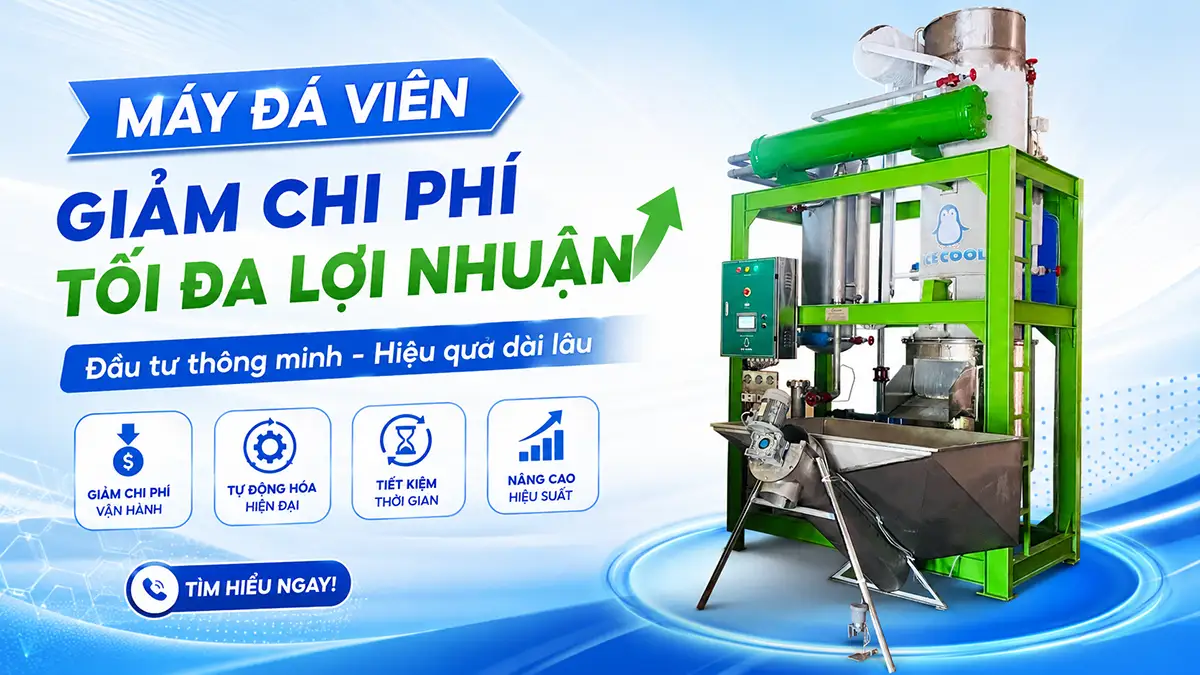ICE COOL – Máy đá viên giúp giảm chi phí đầu tư lâu dài cho nhiều khách hàng trong nước và ngoài nước