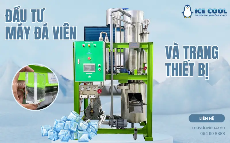 Đầu tư máy đá viên và trang thiết bị