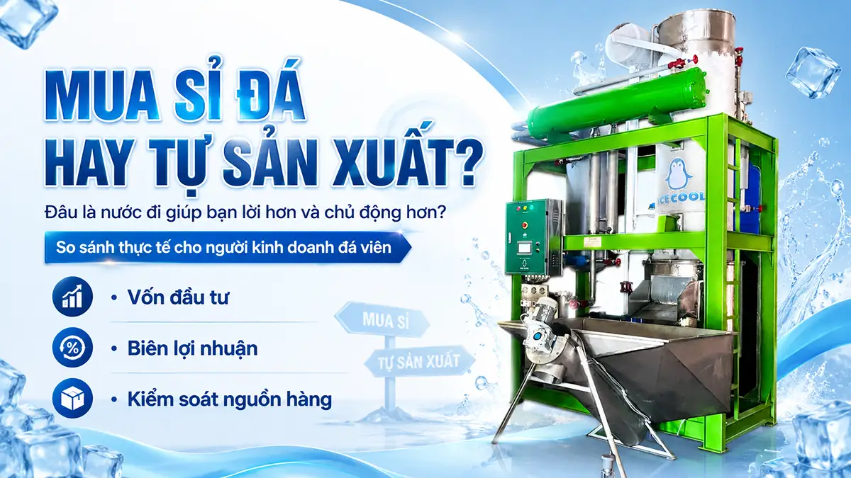 Phân tích bài toán tự sản xuất đá hay đi mua sỉ về giao lại?