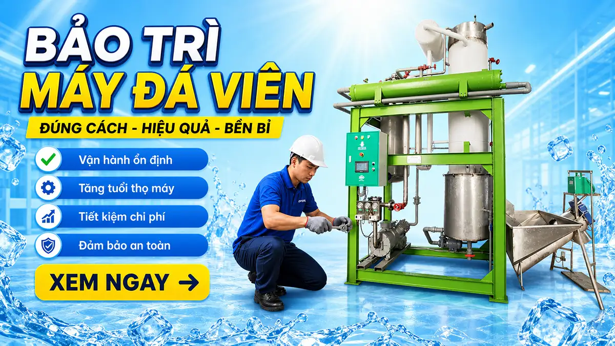 Bảo trì máy đá viên thế nào để tránh dừng máy và đội chi phí?