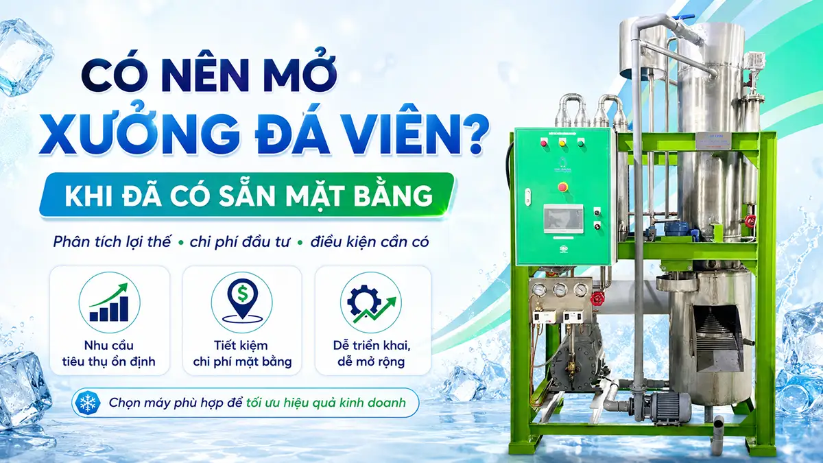 Có nên mở xưởng đá viên khi đã có sẵn mặt bằng?