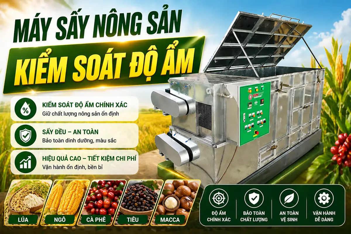 Máy sấy nông sản kiểm soát độ ẩm và hiệu quả kinh tế trong sản xuất