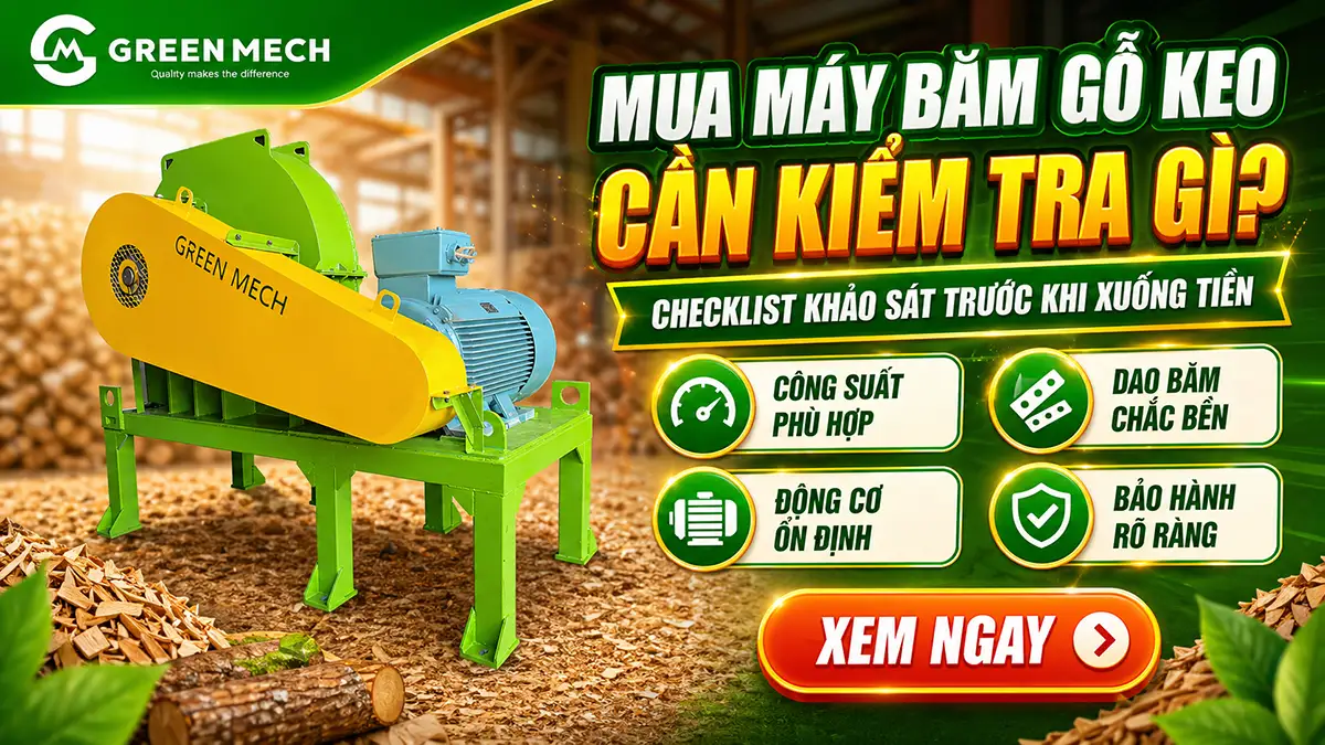 Mua máy băm gỗ keo cần kiểm tra gì?