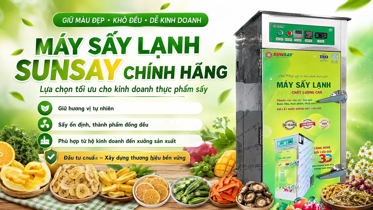 Máy sấy lạnh SUNSAY chính hãng – Lựa chọn tối ưu cho kinh doanh thực phẩm sấy