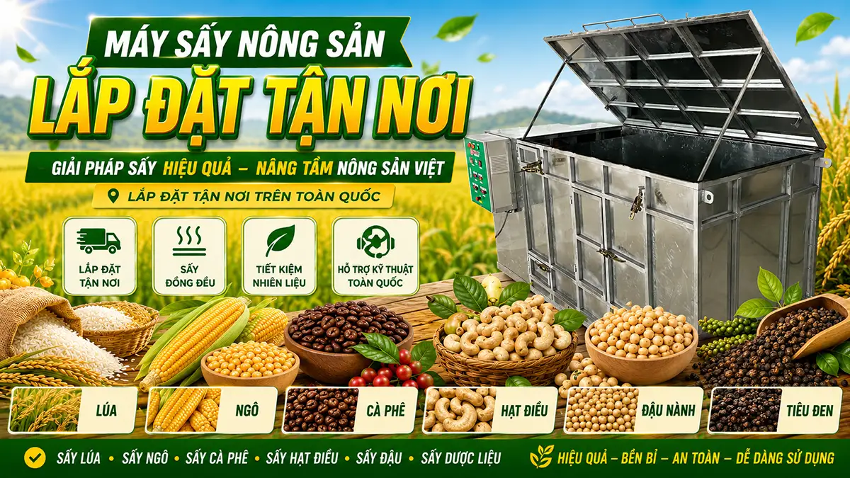 Máy sấy nông sản lắp đặt tận nơi, bảo hành chính hãng toàn quốc