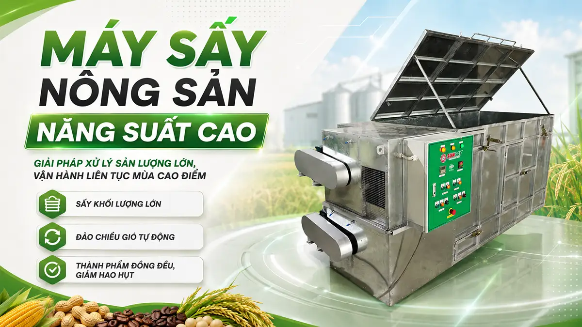 Máy sấy nông sản năng suất cao đáp ứng nhu cầu sản xuất liên tục