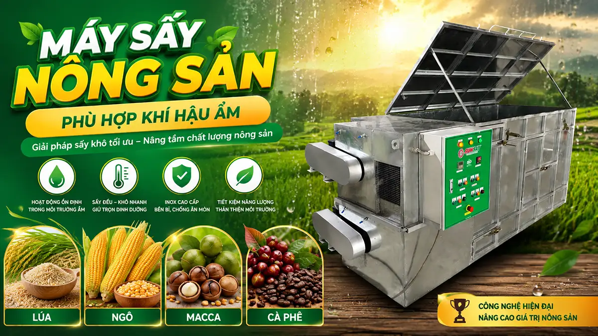 Máy sấy nông sản phù hợp khí hậu ẩm – Giải pháp cho mùa mưa kéo dài