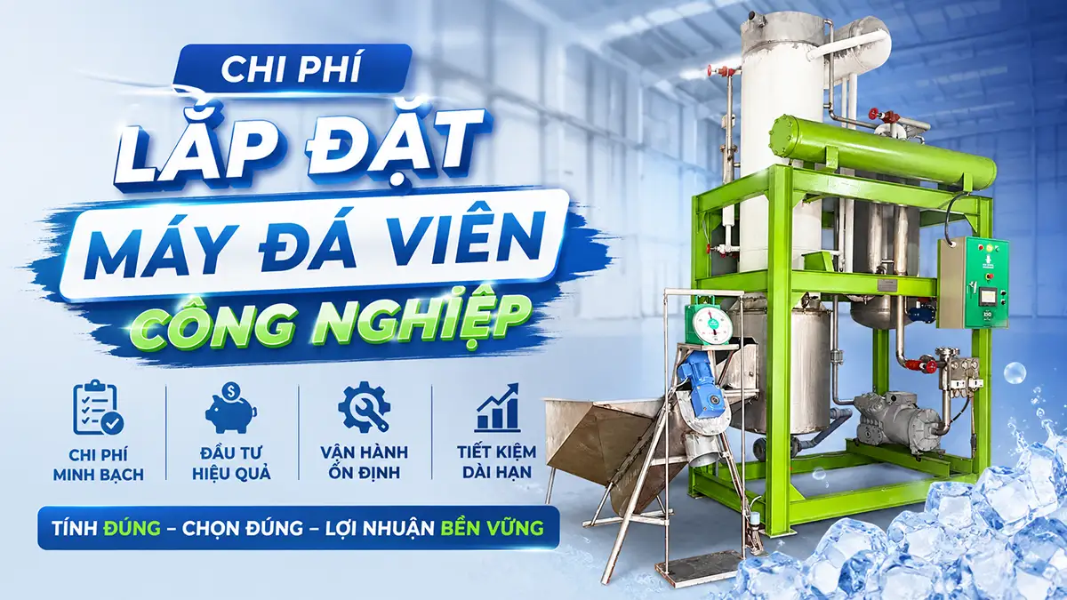 Chi phí lắp đặt máy đá viên công nghiệp gồm những khoản nào?