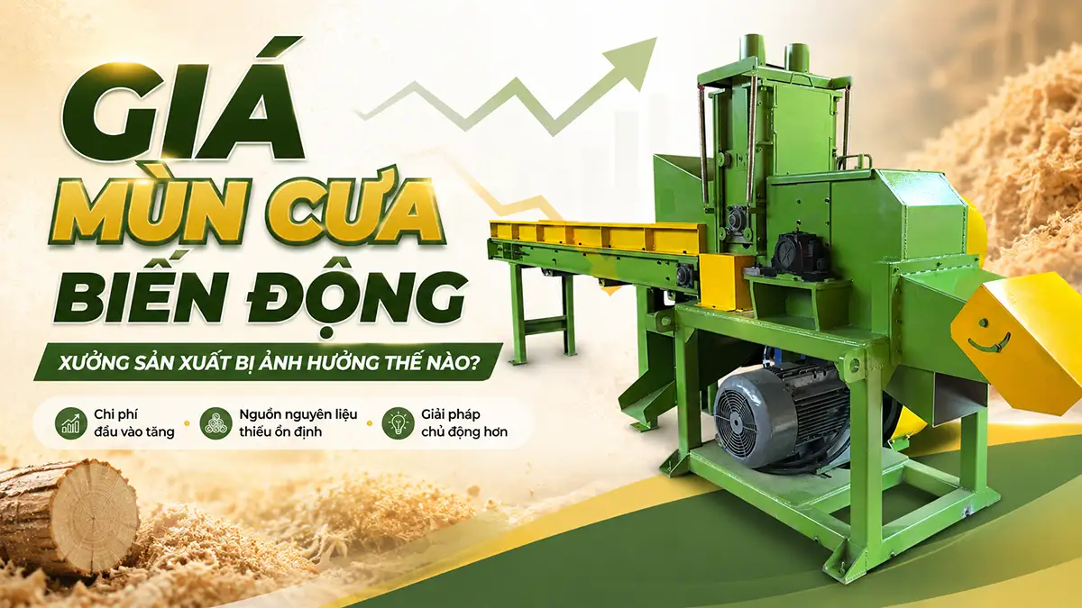 Giá mùn cưa biến động ảnh hưởng thế nào đến xưởng sản xuất?
