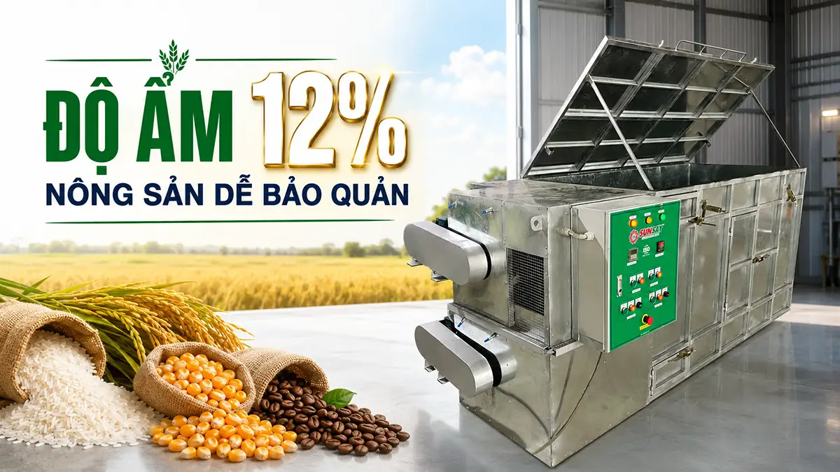Máy sấy nông sản giữ độ ẩm 12% giúp kéo dài thời gian bảo quản ra sao?