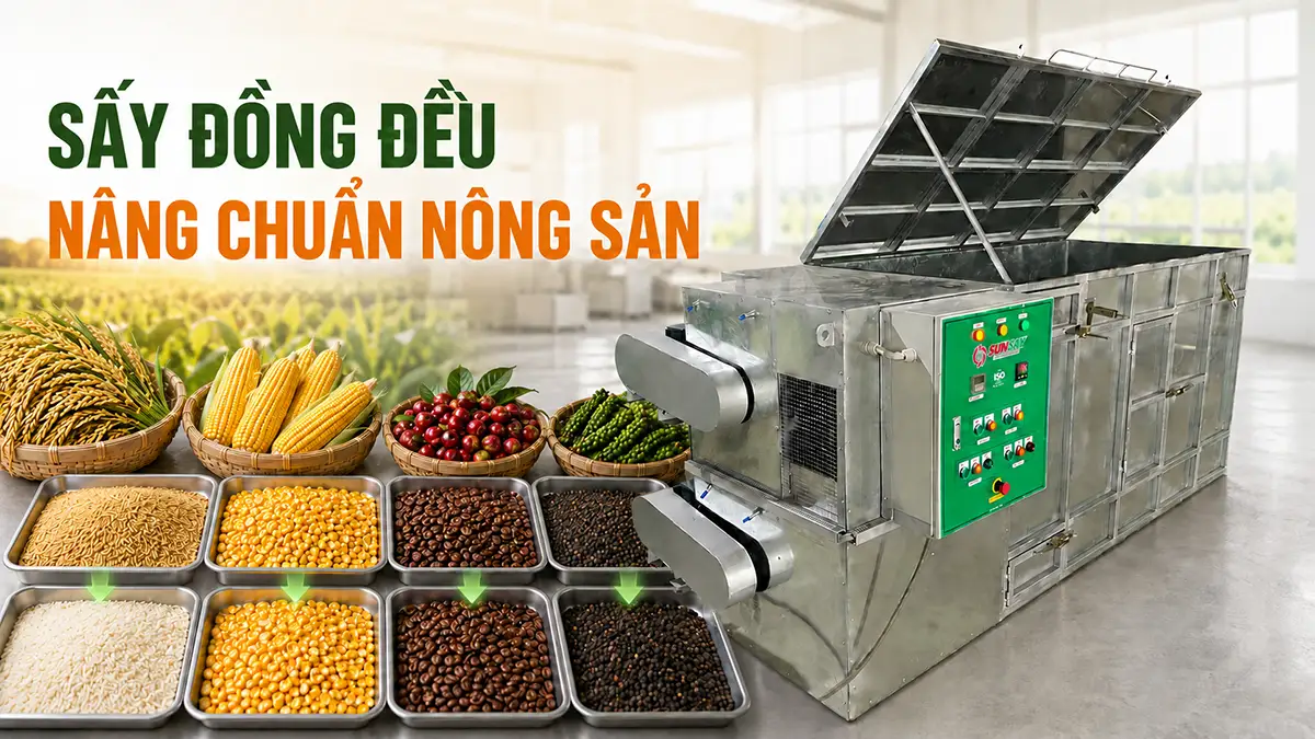 Nông sản sấy không đều, hàng lỗi tăng: Máy sấy nông sản tạo sản phẩm đồng nhất như thế nào?