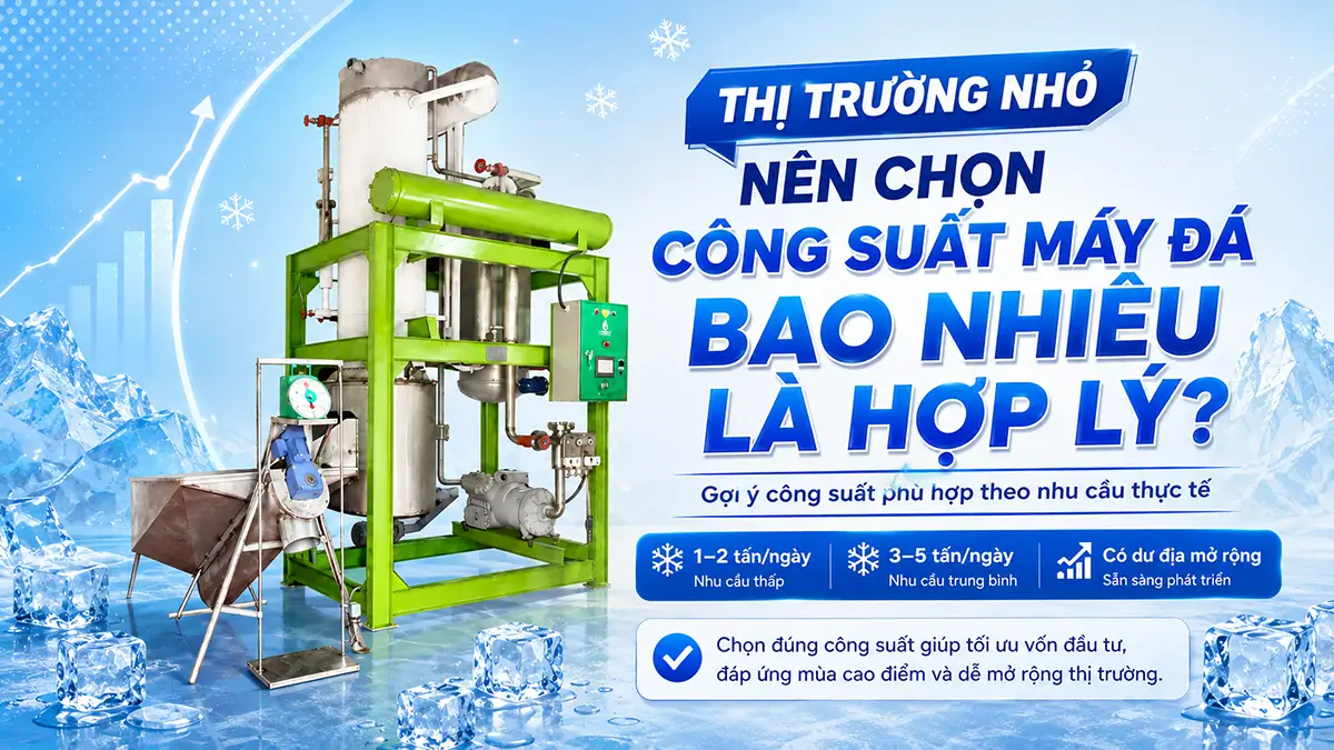 Công suất máy đá nào phù hợp với thị trường nhỏ?