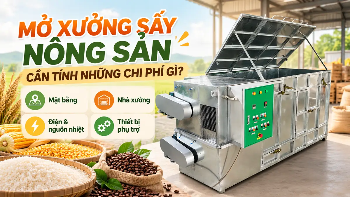 Mở xưởng sấy nông sản cần tính những khoản chi phí cố định nào?