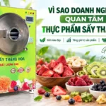 Vì sao nhiều doanh nghiệp quan tâm đến thực phẩm sấy thăng hoa? Quan tâm đến thực phẩm sấy thăng hoa